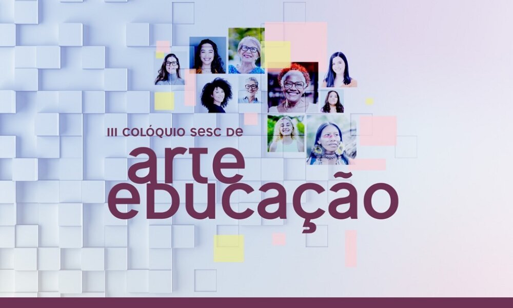 3º Colóquio Sesc de Arte Educação recebe inscrições até o dia 22 de setembro